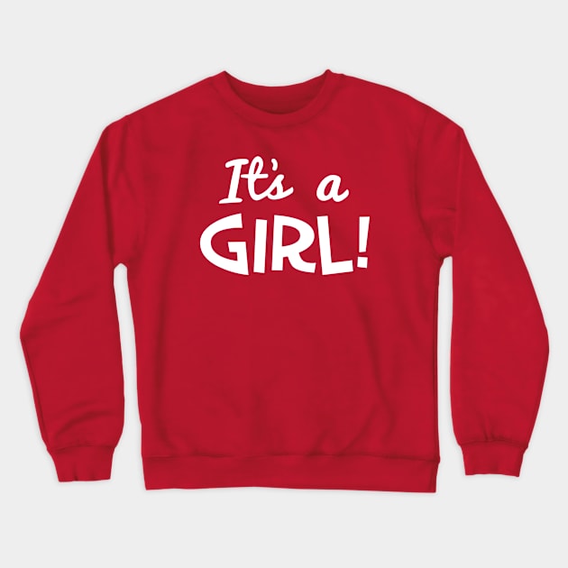 It's a Girl! Baby Announcement (white text) T-shirt Crewneck Sweatshirt by Elvdant